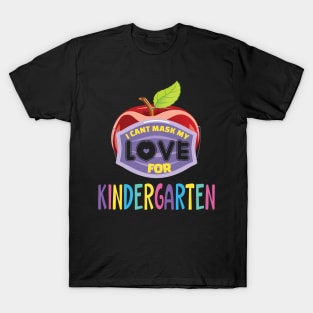 I cant mask my love for kindergarten..kindergarten's teacher gift T-Shirt